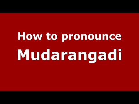 How to pronounce Mudarangadi (Karnataka, India/Kannada) - PronounceNames.com