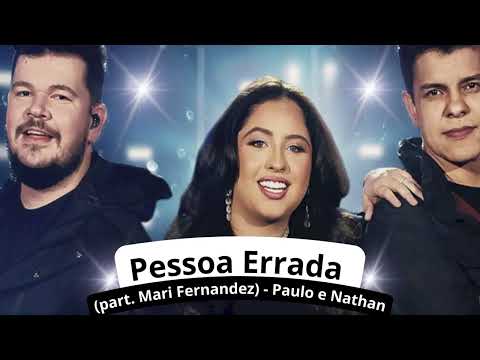(( PESSOA ERRADA )) Paulo e Nathan - Pessoa Errada (part. Mari Fernandez)   Paulo e Nathan