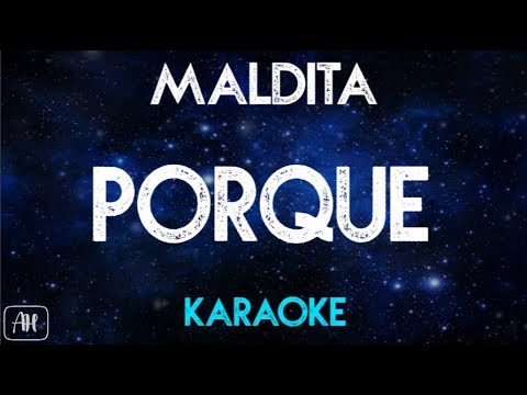 Maldita - Porque (Karaoke)