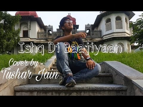 Ishq Di Baajiyaan - Cover By TUSHAR JAIN | Soorma | Diljit doshanj