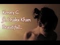 Kenny G - Beautiful (ft. Chaka Khan)