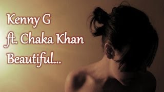 Kenny G - Beautiful (ft. Chaka Khan)