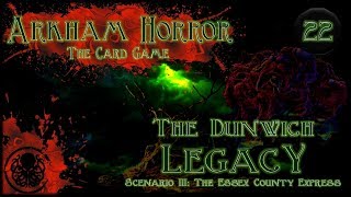 Arkham Horror LCG Playthrough #2 | The Dunwich Legacy | Episode 22: Getting A Chug On