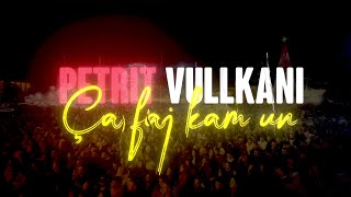 Petrit Vullkani - Ça Faj Kam Unë?