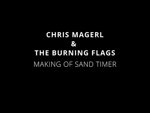 Chris Magerl & The Burning Flags - Making of Sand Timer (SBÄM Records 2022)
