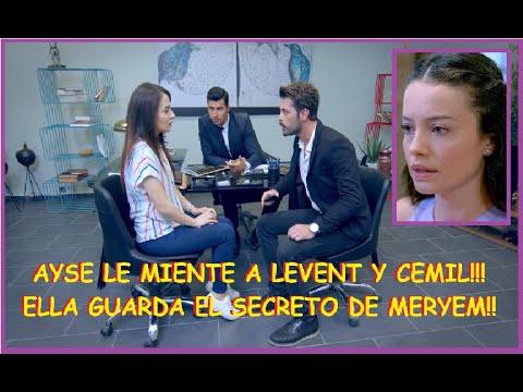 AYSE LE MIENTE A LEVENT Y A CEMIL!! ELLA GUARDA EL SECRETO DE MERYEM!! - C 129 TEMP 1.
