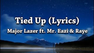 Major Lazer - Tied Up (Lyrics) (feat. Mr. Eazi &amp; Raye)
