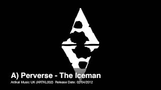 Perverse - The Iceman / Submerge/ Rigor Mortis (ARTKL002)