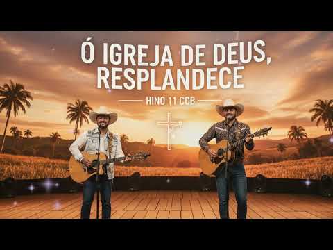 SERTANEJO CCB - Ó IGREJA DE DEUS, RESPLANDECE - HINO 11