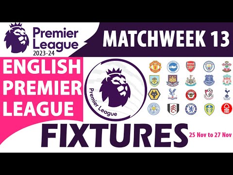EPL Match Week 13 | Fixtures & Schedule | 25 Nov to27 Nov | English Premier League 2023 | EPL 2023