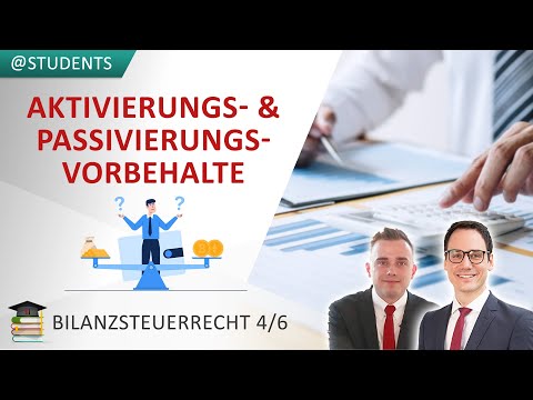Rückstellungen: Aktivierung- und Passivierungsvorbehalte im Steuerrecht| Bilanzsteuerrecht 4/6