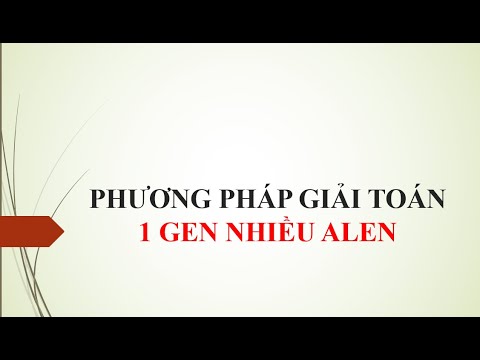 PHƯƠNG PHÁP GIẢI NHANH BÀI TOÁN 1 GEN CÓ NHIỀU ALEN