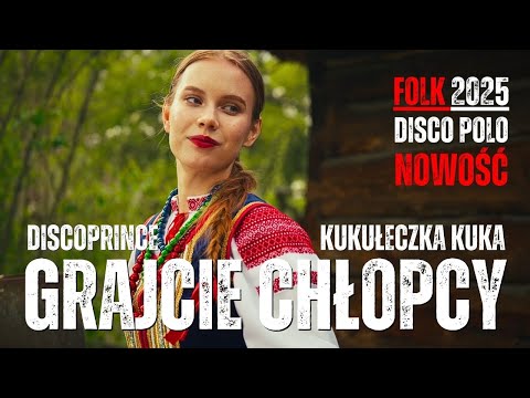 DISCOPRINCE - GRAJCIE CHŁOPCY (Kukułeczka Kuka) Folk Disco Polo 2025 Nowość