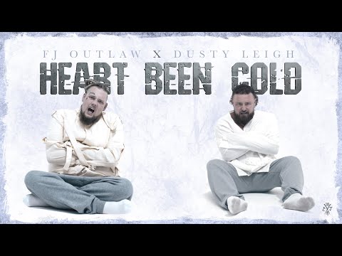 FJ OUTLAW X DUSTY LEIGH - HEART BEEN COLD "OFFICIAL MUSIC VIDEO"