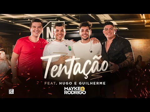 Mayke e Rodrigo - Tentação part. Hugo e Guilherme
