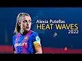 Alexia Putellas • 2022 • Heat Waves • HD • Best goals, skills & assist