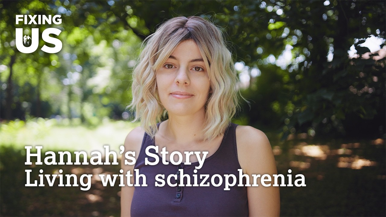 Hannah's Story: Living with Schizophrenia