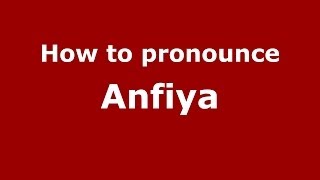 How to pronounce Anfiya