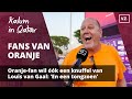 Oranje-fan wil óók een knuffel van Louis van Gaal: 'En een tongzoen'