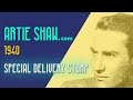 Artie Shaw   Special Delivery Stomp - Artie Shaw Artie Shaw   Special Delivery Stomp