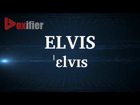 English Pronunciation of Elvis - Voxifier.com