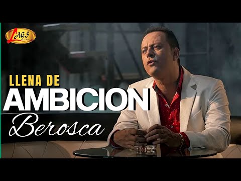 Berosca  - Llena de ambición  (Vídeo Oficial) / Música de Despecho