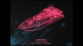 Ethereal x Lord Narf x Lil Yatchy -  How'd It Happen