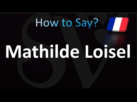 How to Pronounce Mathilde Loisel