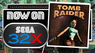 Now on the Sega  32x ( Tomb Raider)