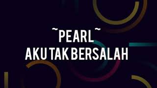 Download lagu PEARL//Aku Tak Bersalah. mp3