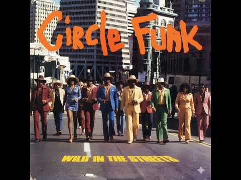 Circle Funk - Wild in the streets 