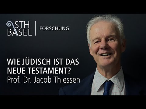Wie jüdisch ist das Neue Testament? – Prof. Dr. Jacob Thiessen (STH Basel | FORSCHUNG)