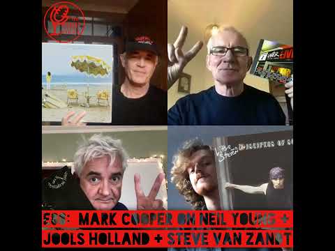 E88: Mark Cooper on Neil Young + Jools Holland + Steve Van Zandt