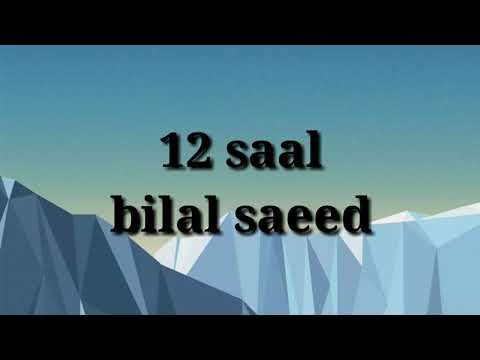 12 saal _ bilal saeed lyrics