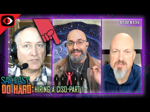 Say Easy, Do Hard, Hiring a CISO, Part 1 - BSW #334