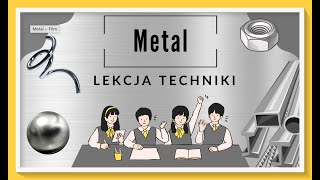 Metal - lekcja techniki dla klasy 5