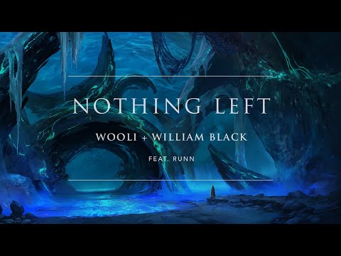 Wooli x William Black - Nothing Left (ft. RUNN) [Official Audio] | Ophelia Records