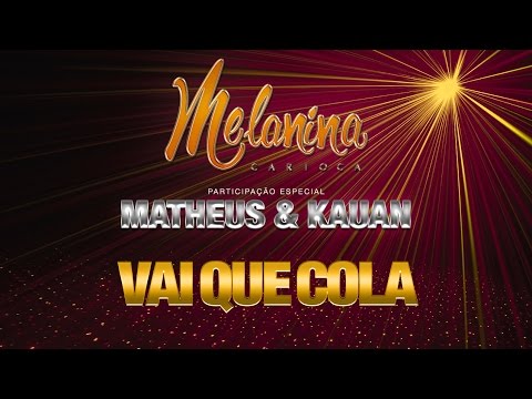 Vai Que Cola - Melanina Carioca