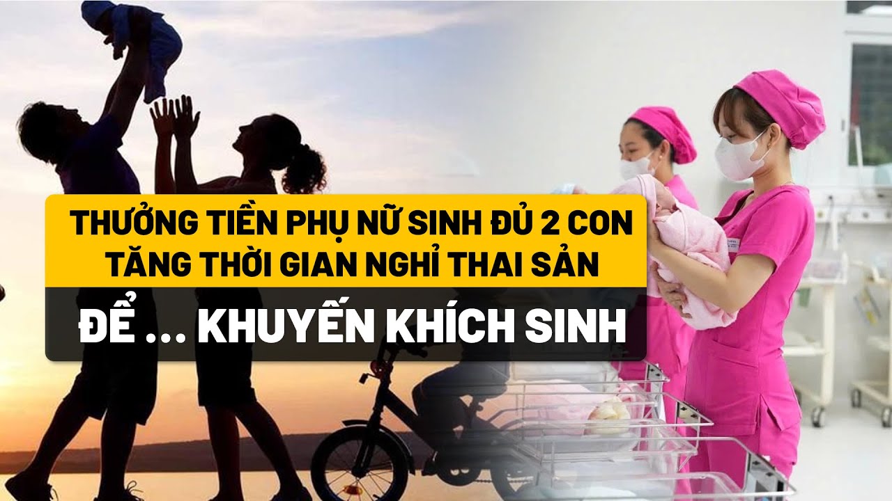 Chính sách khuyến sinh của Việt Nam: Tặng tiền, tăng thời gian thai sản