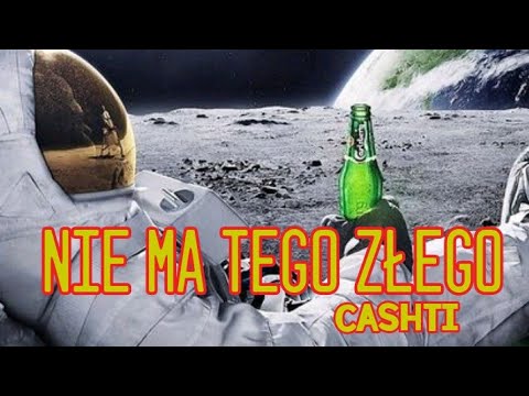 Cashti - Nie ma tego złego...