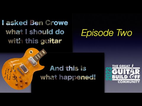 Great Guitar Build Off 2023, Community Build Category — Episode Two (#ggbo2023community)