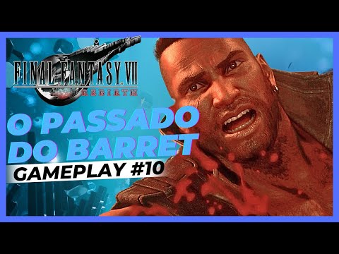 Final Fantasy VII: Rebirth || #10 - O Passado do Barret