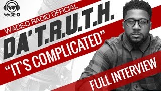 Full Interview with Da T.R.U.T.H. & "It's Complicated" Album Snippets