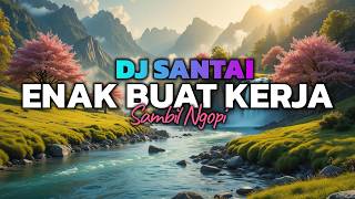 Download lagu BIKIN OTAK AUTO FOKUS😱 DJ SLOW ENAK BANGET | COCOK BUAT KERJA | KERJA JADI SEMANGAT | MUSIK NGOPI🔥 mp3 Download lagu BIKIN OTAK AUTO FOKUS😱 DJ SLOW ENAK BANGET | COCOK BUAT KERJA | KERJA JADI SEMANGAT | MUSIK NGOPI🔥 mp3