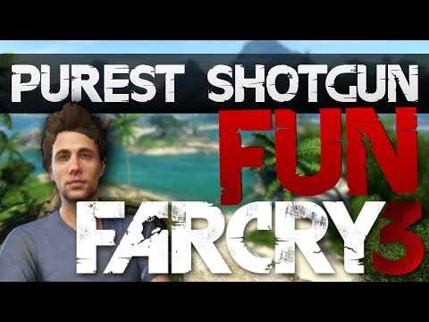 Purest Shotgun Fun (Far Cry 3 'Funtage')
