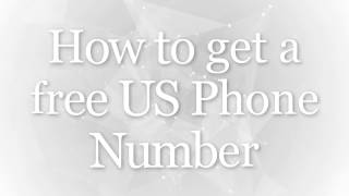 How To Get A Free US Phone Number For Verification, Call, Receive SMS Verification Online