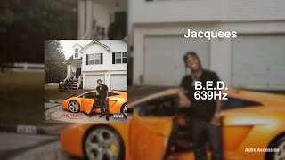 Jacquees - B.E.D. [639Hz Heal Interpersonal Relationships]