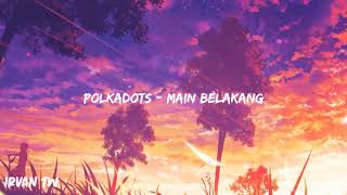 Download lagu Polkadots - Main Belakang (Lyrics) mp3