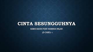 Download lagu CINTA SESUNGGUHNYA SABHI SADDI FT. MARSHA MILAN (e-card) mp3
