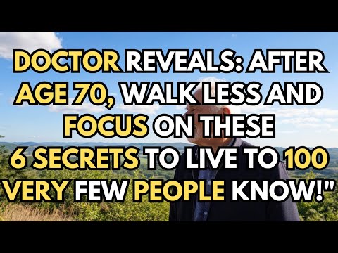 If you are 70-80 years old Walking Less & Doing These 6 Things to Living 100